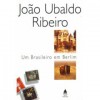 Um Brasileiro em Berlim - João Ubaldo Ribeiro