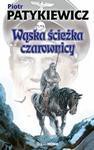 Wąska Ścieżka Czarownicy - Piotr Patykiewicz