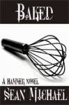 Baked (Hammer, #7) - Sean Michael