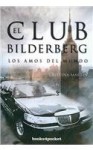 El Club Bildelberg: Los Amos del Mundo - Cristina Martin