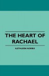 The Heart of Rachael - Kathleen Thompson Norris