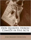 Don Quixote: Heroic Comedy in Five Acts - Jules Massenet, Henri Cain