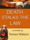 Death Stalks the Law - Teresa Watson