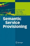 Semantic Service Provisioning - Dominik Kuropka, Steffen Staab, Mathias Weske