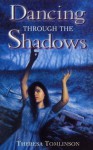 Dancing Through The Shadows (Red Fox Older Fiction) - Theresa Tomlinson