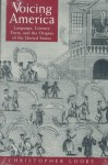 Voicing America: Language, Literary Form, and the Origins of the United States - Christopher Looby