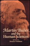 Martin Buber And The Human Sciences - Maurice S. Friedman