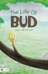 The Life of Bud - Laura W. Eckroat, Greg White