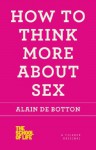 How to Think More About Sex (The School of Life) - Alain de Botton