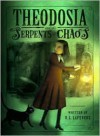 Theodosia and the Serpents of Chaos - R.L. LaFevers