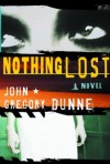 Nothing Lost - John Gregory Dunne