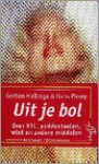 Uit je bol. Over XTC, paddestoelen, wiet en andere middelen - Gerben Hellinga, Hans Plomp