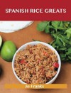 Spanish Rice Greats: Delicious Spanish Rice Recipes, the Top 51 Spanish Rice Recipes - Jo Franks