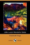 Little Lucy's Wonderful Globe - Charlotte Mary Yonge