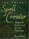 The Pocket Spell Creator: Magickal References at Your Fingertips - Kerri Connor