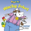 Giggle Fit: Wacky Jokes - Matt Rissinger, Philip Yates, Steve Harpster