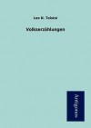 Volkserzählungen - Leo Tolstoy