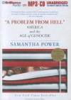 A Problem from Hell: America and the Age of Genocide - Samantha Power, Joyce Bean