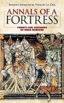 Annals of a Fortress: Twenty-two Centuries of Siege Warfare - Eugène-Emmanuel Viollet-le-Duc, Benjamin Bucknall