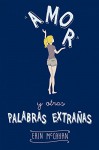 Amor y otras palabras extrañas - Erin McCahan