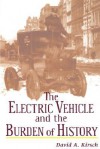 The Electric Vehicle and the Burden of History - David Kirsch