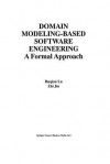 Domain Modeling-Based Software Engineering: A Formal Approach (The International Series on Asian Studies in Computer and Information Science) - Ruqian Lu, Zhi Jin