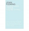 [ Young Man, I Think You're Dying [ YOUNG MAN, I THINK YOU'RE DYING ] By Fleming, Joan ( Author )Nov-25-2010 Paperback - Joan Fleming