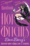 Handbook for Hot Witches: Dame Darcy's Illustrated Guide to Magic, Love, and Creativity - Dame Darcy, Dame Darcy