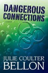 Dangerous Connections - Julie Coulter Bellon