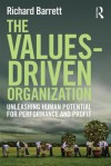 The Values-Driven Organization: Unleashing Human Potential for Performance and Profit - Richard Barrett