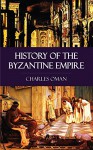 History of the Byzantine Empire - Charles Oman