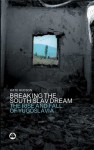 Breaking The South Slav Dream: The Rise and Fall of Yugoslavia - Kate Hudson