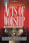 Acts of Worship: Dramatic Devotionals for Drama People - Jeff Wyatt, Paul Miller