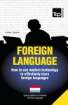 Foreign Language - How to Use Modern Technology to Effectively Learn Foreign Languages: Special Edition - Dutch - Andrey Taranov