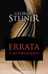 Errata. O autobiografie - George Steiner