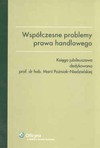 Współczesne problemy prawa handlowego. Księga jubileuszowa dedykowana prof. dr hab. Marii Poźniak - Niedzielskiej - Redakcja: Andrzej Kidyba, Ryszard Skubisz