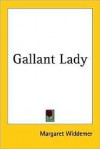 Gallant Lady - Margaret Widdemer