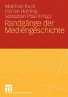 Randgange Der Mediengeschichte - Matthias Buck, Florian Hartling, Sebastian Pfau