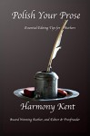Polish Your Prose: Essential Editing Tips for Authors - Harmony Kent, Nonnie Jules