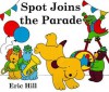 Spot Joins the Parade - Eric Hill