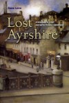 Lost Ayrshire: Ayrshire's Lost Architectural Heritage - Dane Love