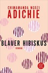 Blauer Hibiskus: Roman - Chimamanda Ngozi Adichie, Judith Schwaab