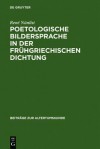 Poetologische Bildersprache in Der Fruhgriechischen Dichtung - Ren N Nlist