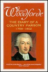 Diary of a Country Parson, 1758-1802: Selections - James Woodforde, John Beresford