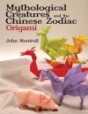 Mythological Creatures and the Chinese Zodiac Origami - John Montroll, John Montroll