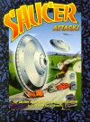 Saucer Attack!: Pop Culture in the Golden Age of Flying Saucers - Eric Nesheim