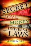 The Secret to Love, Money and The Universal Laws - Jennifer O'Neill