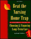 Beat the Nursing Home Trap: A Consumers Guide to Choosing & Financing Long-Term Care - Joseph Matthews