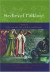 Medieval Folklore: A Guide to Myths, Legends, Tales, Beliefs, and Customs - Carl Lindahl