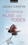 Der Sanfte Kuss Des Todes Roman - Laura Griffin, Andrea Stumpf, Gabriele Werbeck